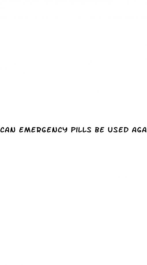 can emergency pills be used again incase of unprotected sex