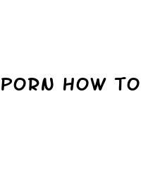 porn how to make your dick bigger