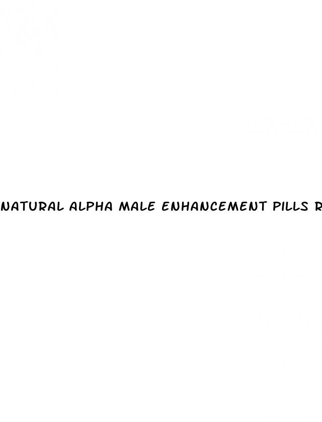 natural alpha male enhancement pills reviews