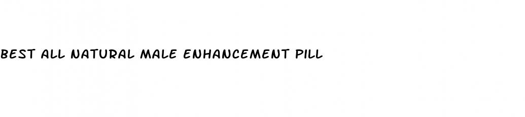 best all natural male enhancement pill