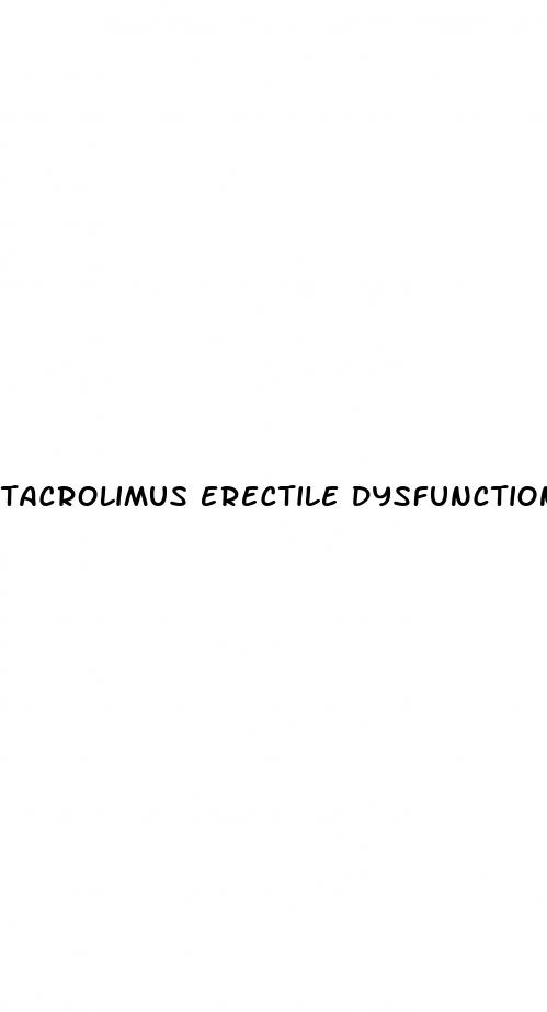 tacrolimus erectile dysfunction