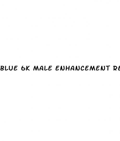 blue 6k male enhancement reviews