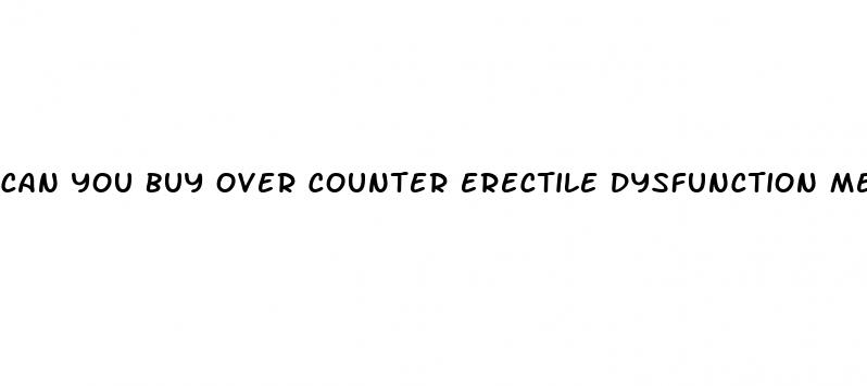 can you buy over counter erectile dysfunction meds in canada