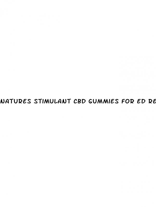 natures stimulant cbd gummies for ed reviews