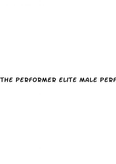 the performer elite male performance enhancer pill