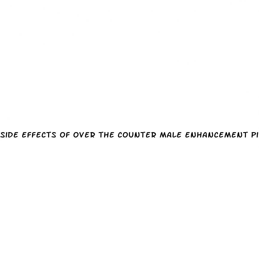 side effects of over the counter male enhancement pills