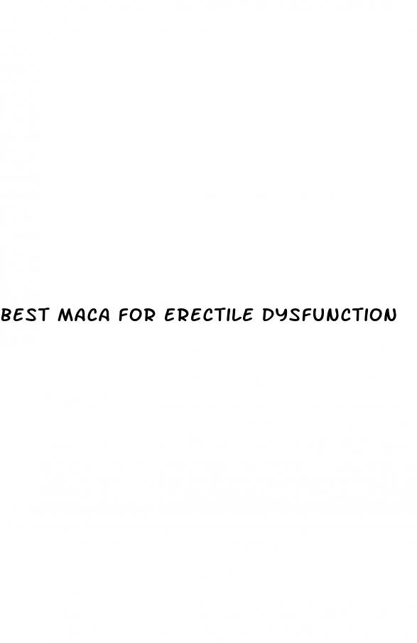 best maca for erectile dysfunction