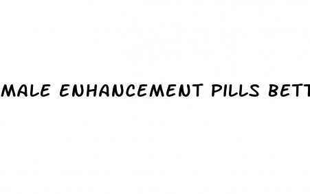 male enhancement pills better than viagra