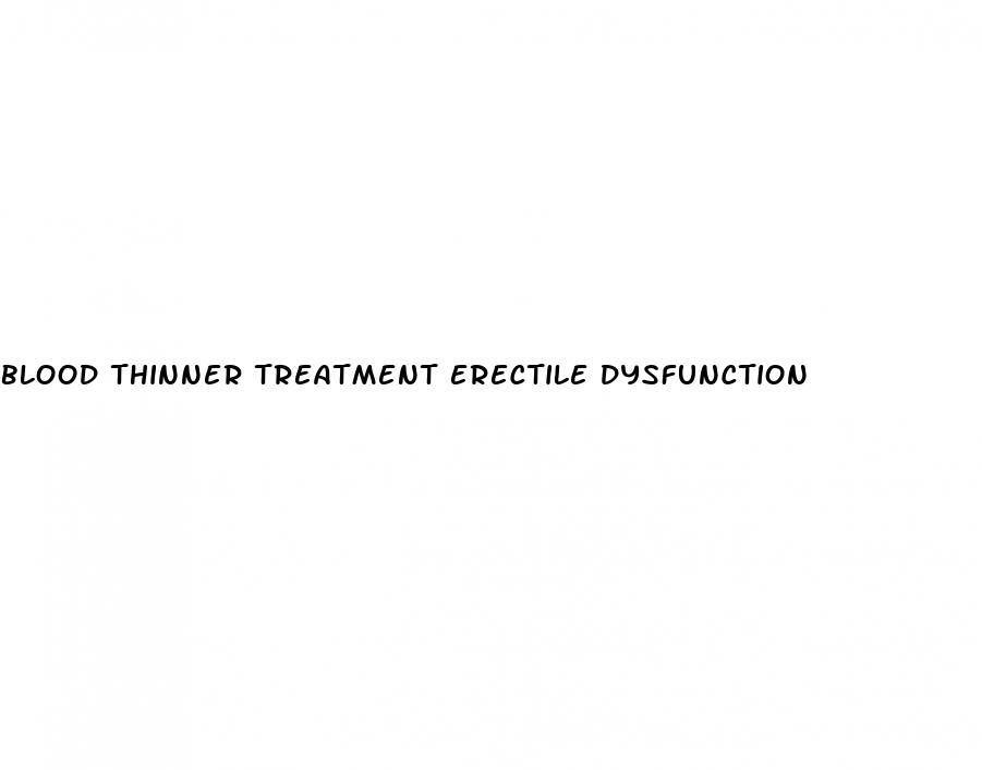 blood thinner treatment erectile dysfunction