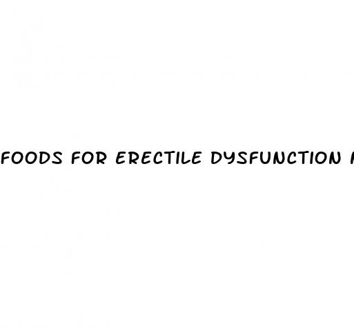 foods for erectile dysfunction naturally