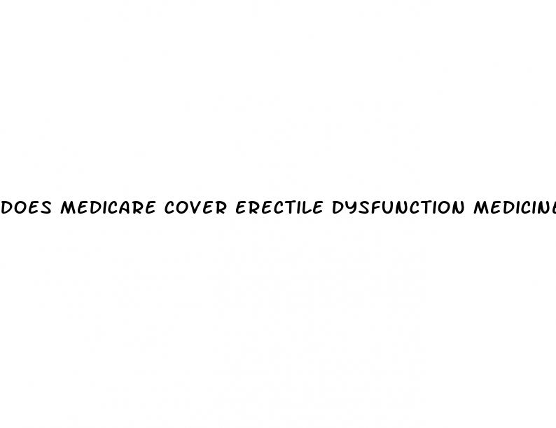 does medicare cover erectile dysfunction medicine