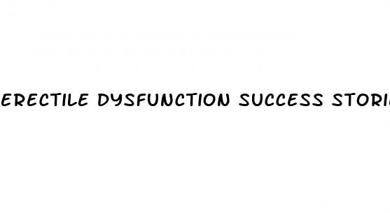 erectile dysfunction success stories reddit