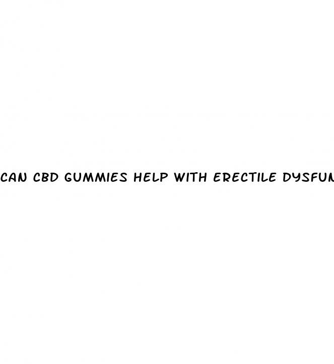 can cbd gummies help with erectile dysfunction