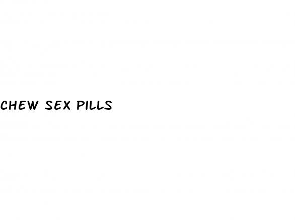 chew sex pills