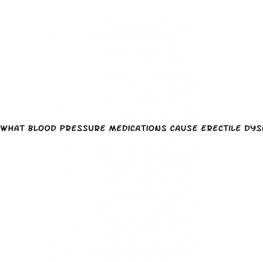 what blood pressure medications cause erectile dysfunction