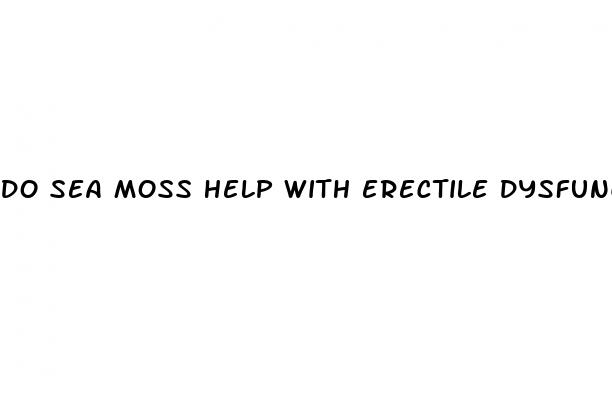 do sea moss help with erectile dysfunction