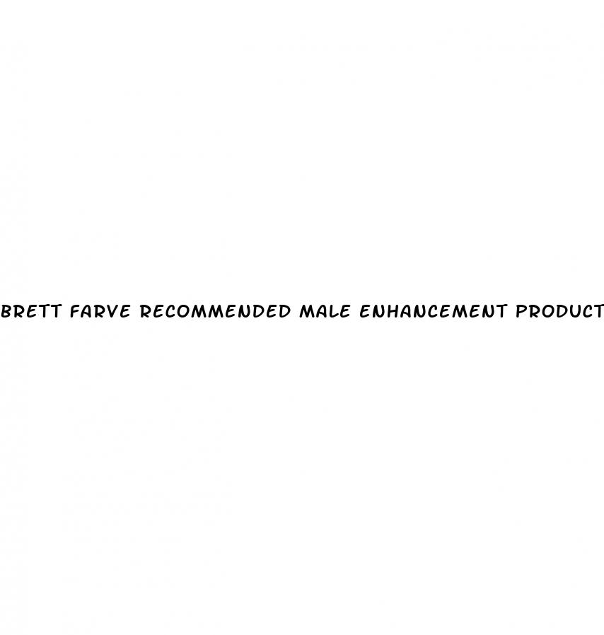 brett farve recommended male enhancement product