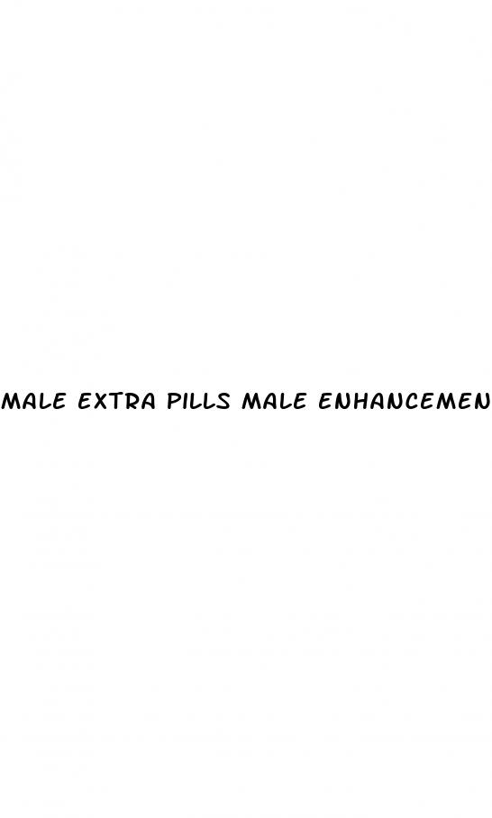 male extra pills male enhancement