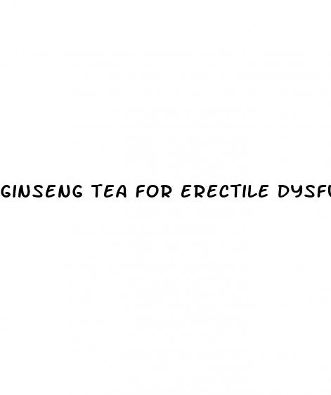 ginseng tea for erectile dysfunction