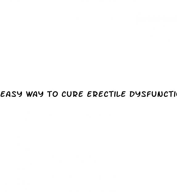 easy way to cure erectile dysfunction