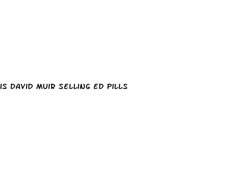 is david muir selling ed pills