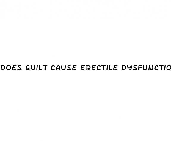 does guilt cause erectile dysfunction