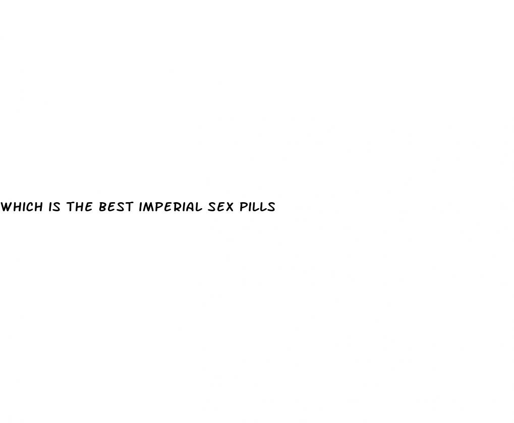 which is the best imperial sex pills