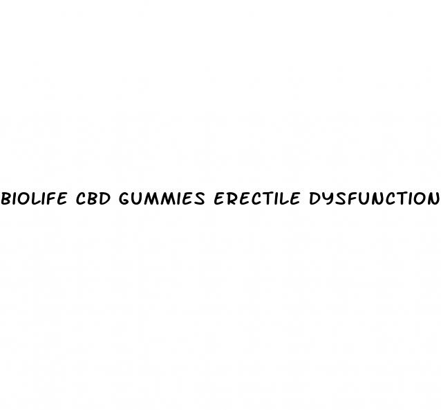 biolife cbd gummies erectile dysfunction