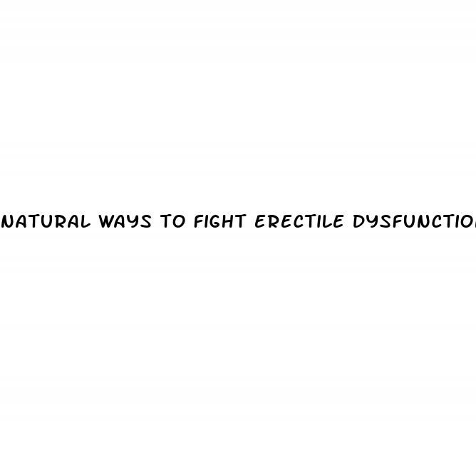 natural ways to fight erectile dysfunction