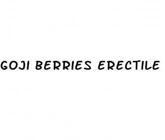 goji berries erectile dysfunction