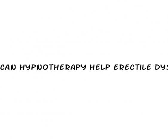 can hypnotherapy help erectile dysfunction