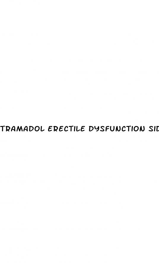 tramadol erectile dysfunction side effects