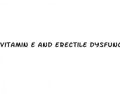 vitamin e and erectile dysfunction