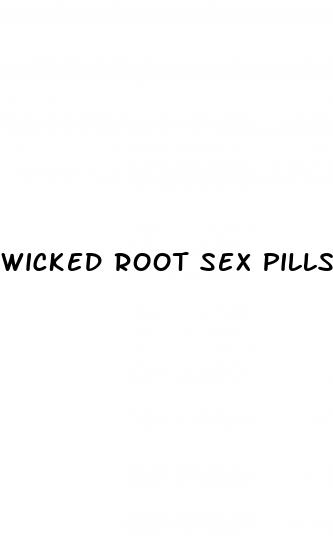 wicked root sex pills reviews