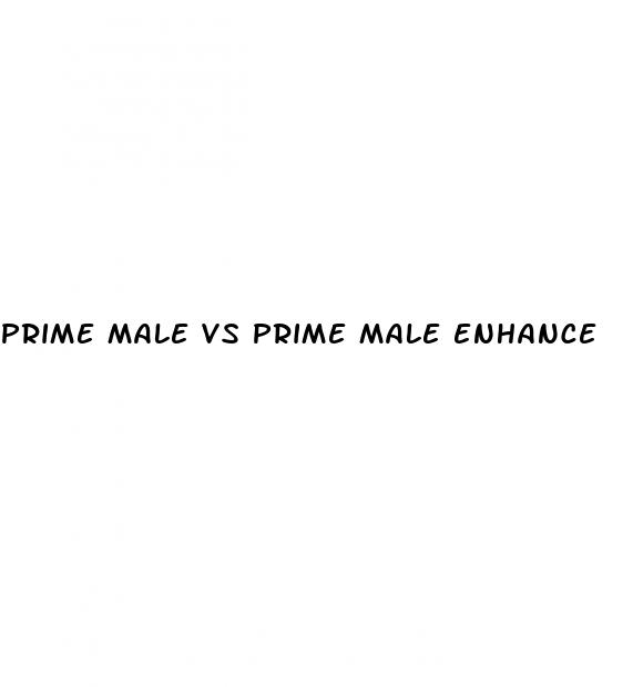 prime male vs prime male enhance