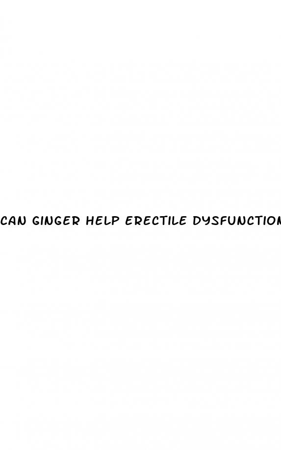 can ginger help erectile dysfunction