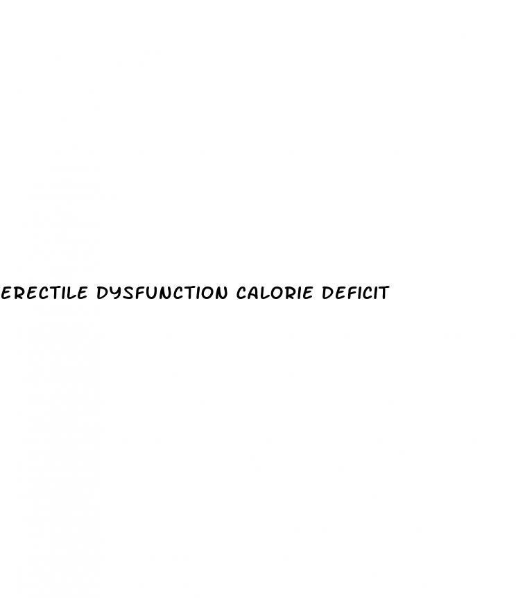 erectile dysfunction calorie deficit