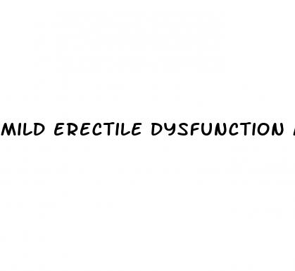 mild erectile dysfunction meaning