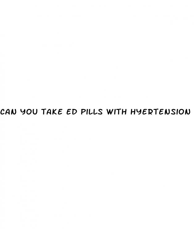 can you take ed pills with hyertension com