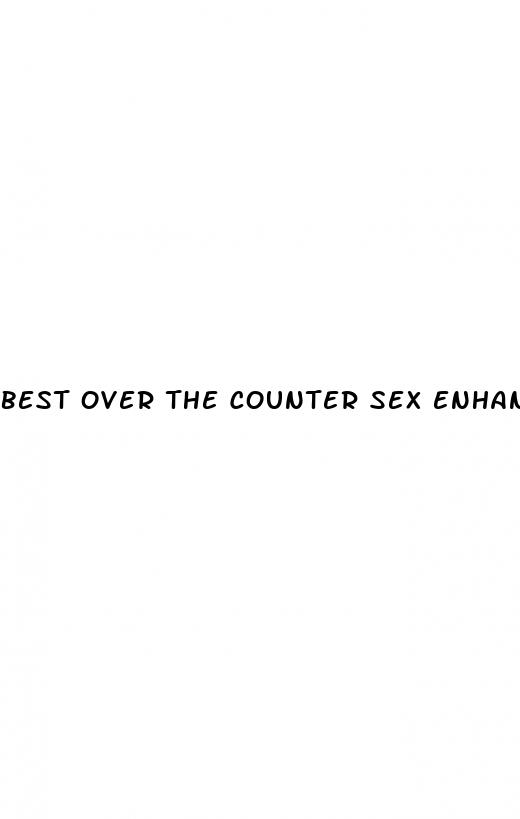 best over the counter sex enhancement pills