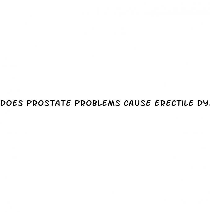 does prostate problems cause erectile dysfunction