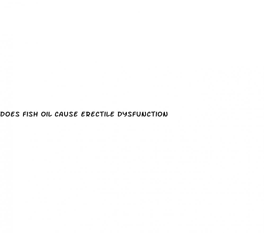 does fish oil cause erectile dysfunction