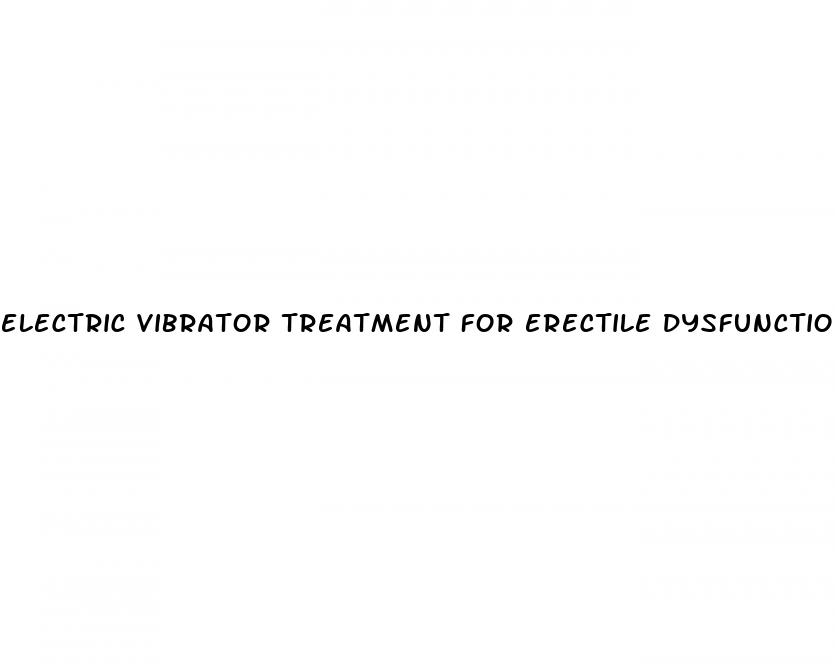 electric vibrator treatment for erectile dysfunction