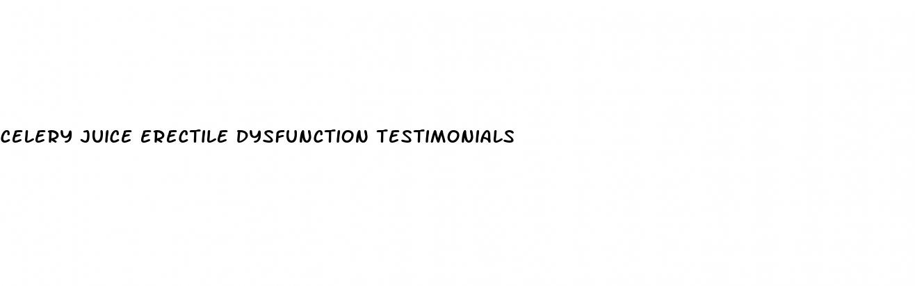 celery juice erectile dysfunction testimonials