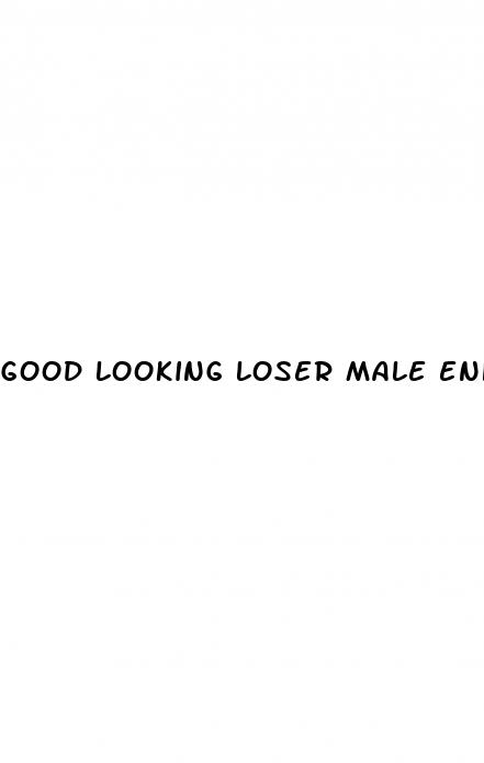 good looking loser male enhancement