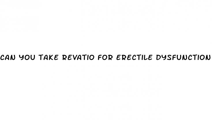 can you take revatio for erectile dysfunction