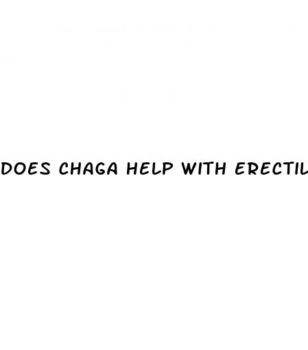 does chaga help with erectile dysfunction