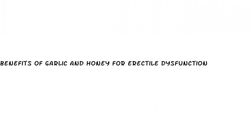 benefits of garlic and honey for erectile dysfunction