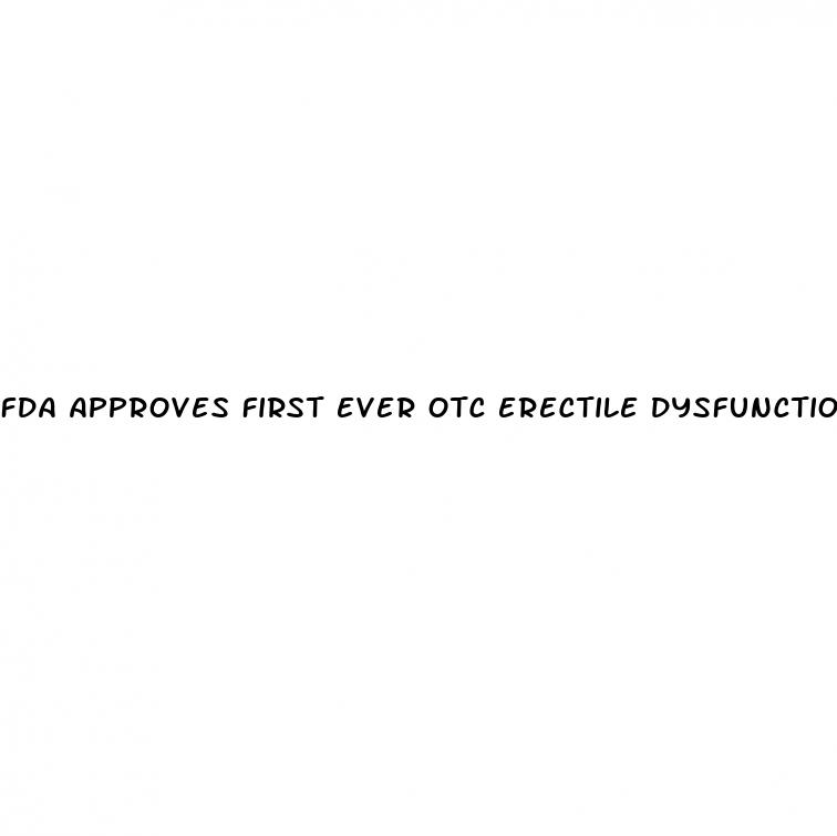 fda approves first ever otc erectile dysfunction gel