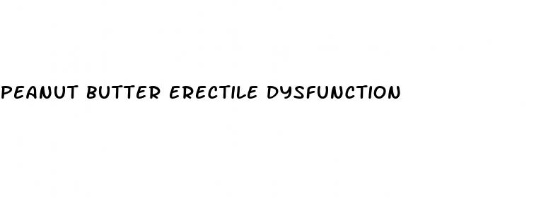 peanut butter erectile dysfunction